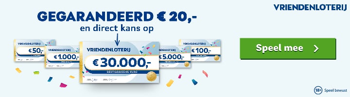 Vriendenloterij Ontvang gegarandeerd € 20,- en maak direct kans op € 30.000